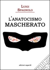 L’anatocismo mascherato (Edizioni Esperidi – Lecce 2015)